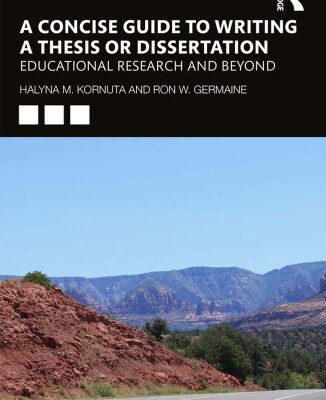 خرید و دانلود نسخه کامل کتاب A Concise Guide To Writing A Thesis Or Dissertation: Educational Research And Beyond