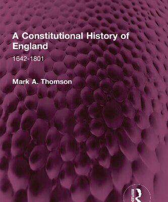 خرید و دانلود نسخه کامل کتاب A Constitutional History of England, 1642-1801
