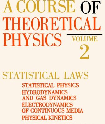 خرید و دانلود نسخه کامل کتاب A Course of Theoretical Physics, Volume 2: Statistical Laws – Statistical Physics, Hydrodynamics and Gas Dynamics, Electrodynamics of Continuous Media, Physical Kinetics
