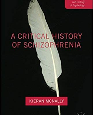 خرید و دانلود نسخه کامل کتاب A Critical History of Schizophrenia (Palgrave Studies in the Theory and History of Psychology)