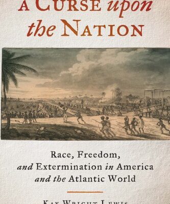 خرید و دانلود نسخه کامل کتاب A Curse upon the Nation: Race, Freedom, and Extermination in America and the Atlantic World