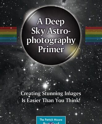 خرید و دانلود نسخه کامل کتاب A Deep Sky Astrophotography Primer: Creating Stunning Images Is Easier Than You Think!
