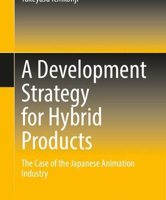 خرید و دانلود نسخه کامل کتاب A Development Strategy for Hybrid Products: The Case of the Japanese Animation Industry