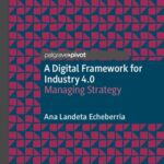 خرید و دانلود نسخه کامل کتاب A Digital Framework for Industry 4.0: Managing Strategy