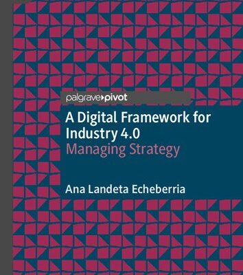 خرید و دانلود نسخه کامل کتاب A Digital Framework for Industry 4.0: Managing Strategy