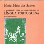 خرید و دانلود نسخه کامل کتاب A expressão livre no aprendizado da Língua Portuguesa – Pedagogia Freinet