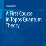 خرید و دانلود نسخه کامل کتاب A First Course in Topos Quantum Theory