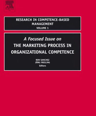 خرید و دانلود نسخه کامل کتاب A Focused Issue on The Marketing Process in Organizational Competence, Volume 1 (Research in Competence-Based Management) (Research in Competence-Based Management)