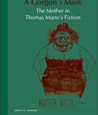 خرید و دانلود نسخه کامل کتاب A Gorgon’s Mask: The Mother in Thomas Mann’s Fiction (Psychoanalysis and Culture, 12)