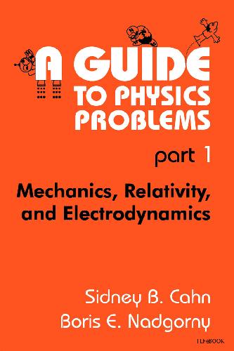 خرید و دانلود نسخه کامل کتاب A Guide to Physics Problems. Mechanics, Relativity, and Electrodynamics_68bcb0f5e6a87.jpeg خرید و دانلود نسخه کامل کتاب A Guide to Physics Problems. Mechanics, Relativity, and Electrodynamics