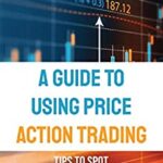 خرید و دانلود نسخه کامل کتاب A Guide To Using Price Action Trading Tips To Spot Forex Market Turning Points  [2022] –  +  pdf