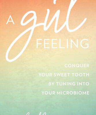 خرید و دانلود نسخه کامل کتاب A Gut Feeling Conquer Your Sweet Tooth by Tuning Into Your Microbiome