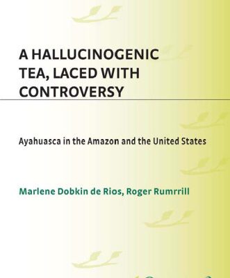 خرید و دانلود نسخه کامل کتاب A Hallucinogenic Tea, Laced with Controversy: Ayahuasca in the Amazon and the United States