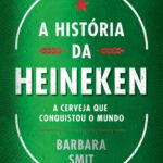 خرید و دانلود نسخه کامل کتاب A história da Heineken: A cerveja que conquistou o mundo