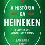 خرید و دانلود نسخه کامل کتاب A história da Heineken: A cerveja que conquistou o mundo