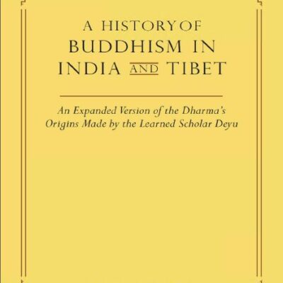 خرید و دانلود نسخه کامل کتاب A History of Buddhism in India and Tibet: An Expanded Version of the Dharma’s Origins Made by the Learned Scholar Deyu – + Pdf