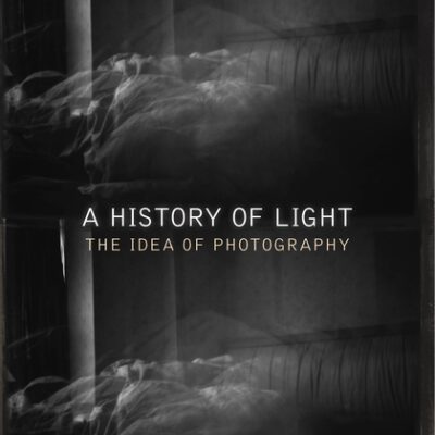 خرید و دانلود نسخه کامل کتاب A History of Light: The Idea of Photography