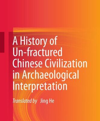 خرید و دانلود نسخه کامل کتاب A History of Un-fractured Chinese Civilization in Archaeological Interpretation