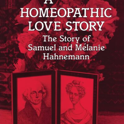 خرید و دانلود نسخه کامل کتاب A Homeopathic Love Story: The Story of Samuel and Melanie Hahnemann
