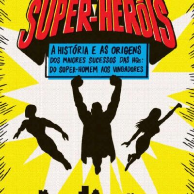 خرید و دانلود نسخه کامل کتاب A identidade secreta dos super-heróis: a história e as origens dos maiores sucessos das HQ’s