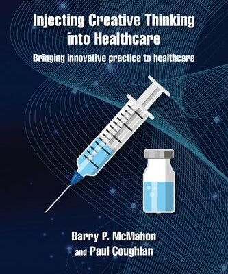 خرید و دانلود نسخه کامل کتاب A Injecting Creative Thinking into Healthcare: Bringing innovative practice to healthcare