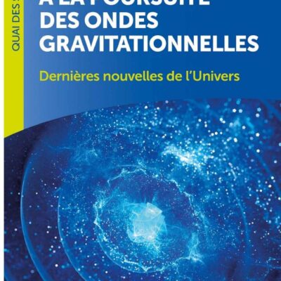 خرید و دانلود نسخه کامل کتاب A la poursuite des ondes gravitationnelles – 2e éd.