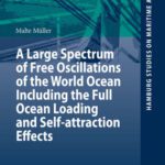 خرید و دانلود نسخه کامل کتاب A Large Spectrum of Free Oscillations of the World Ocean Including the Full Ocean Loading and Self-attraction Effects