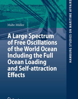 خرید و دانلود نسخه کامل کتاب A Large Spectrum of Free Oscillations of the World Ocean Including the Full Ocean Loading and Self-attraction Effects