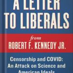 خرید و دانلود نسخه کامل کتاب A Letter to Liberals: Censorship and COVID: An Attack on Science and American Ideals (Children’s Health Defense) by Robert F. Kennedy