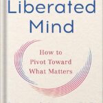 خرید و دانلود نسخه کامل کتاب A Liberated Mind: How to Pivot Toward What Matters by Steven C. Hayes