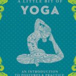 خرید و دانلود نسخه کامل کتاب A Little Bit of Yoga: An Introduction to Postures & Practice