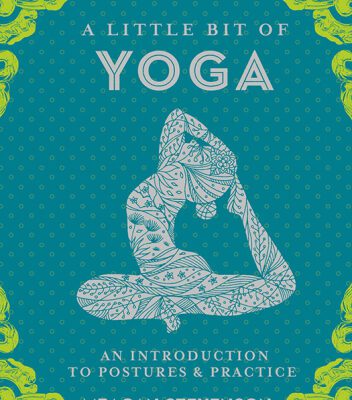 خرید و دانلود نسخه کامل کتاب A Little Bit of Yoga: An Introduction to Postures & Practice