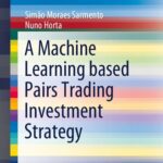 خرید و دانلود نسخه کامل کتاب A Machine Learning based Pairs Trading Investment Strategy – Original PDF