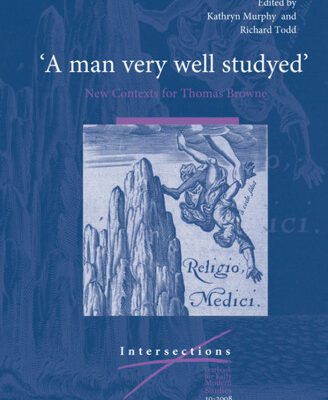 خرید و دانلود نسخه کامل کتاب A Man Very Well Studyed: New Contexts for Thomas Browne (Intersections)