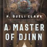 خرید و دانلود نسخه کامل کتاب A Master of Djinn: a novel (Dead Djinn Universe Book 1) by P. Djèlí Clark
