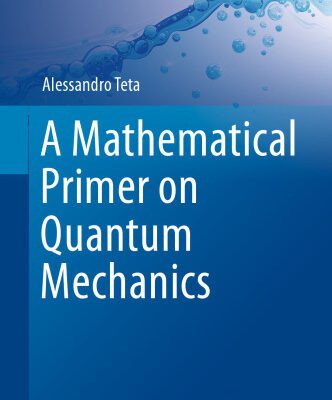 خرید و دانلود نسخه کامل کتاب A Mathematical Primer on Quantum Mechanics
