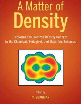 خرید و دانلود نسخه کامل کتاب A Matter of Density: Exploring the Electron Density Concept in the Chemical, Biological, and Materials Sciences