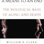 خرید و دانلود نسخه کامل کتاب A Means to an End – The Biological Basis of Aging and Death