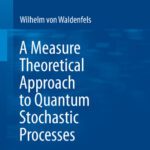 خرید و دانلود نسخه کامل کتاب A Measure Theoretical Approach to Quantum Stochastic Processes