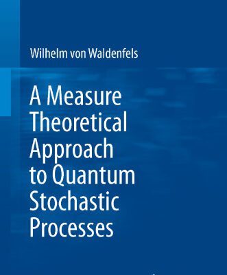 خرید و دانلود نسخه کامل کتاب A Measure Theoretical Approach to Quantum Stochastic Processes