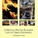 خرید و دانلود نسخه کامل کتاب A Medical Doctor Examines Life on Three Continents, A Pakistani View