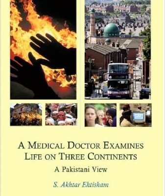 خرید و دانلود نسخه کامل کتاب A Medical Doctor Examines Life on Three Continents, A Pakistani View