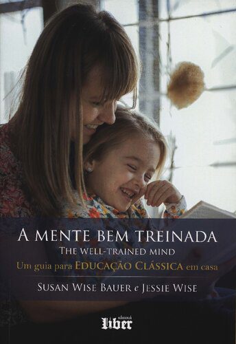 خرید و دانلود نسخه کامل کتاب A Mente Bem Treinada – Um Guia Para Educacao Classica Em Casa (Em Portugues do Brasil)_68c6c6e816895.jpeg خرید و دانلود نسخه کامل کتاب A Mente Bem Treinada – Um Guia Para Educacao Classica Em Casa (Em Portugues do Brasil)