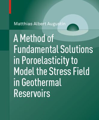خرید و دانلود نسخه کامل کتاب A Method of Fundamental Solutions in Poroelasticity to Model the Stress Field in Geothermal Reservoirs