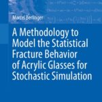 خرید و دانلود نسخه کامل کتاب A Methodology to Model the Statistical Fracture Behavior of Acrylic Glasses for Stochastic Simulation