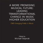خرید و دانلود نسخه کامل کتاب A More Promising Musical Future: Leading Transformational Change in Music Higher Education