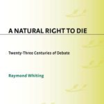خرید و دانلود نسخه کامل کتاب A Natural Right to Die: Twenty-Three Centuries of Debate (Contributions in Legal Studies)