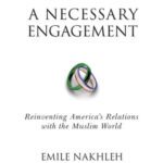 خرید و دانلود نسخه کامل کتاب A Necessary Engagement: Reinventing America’s Relations with the Muslim World (Princeton Studies in Muslim Politics)