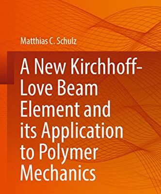 خرید و دانلود نسخه کامل کتاب A New Kirchhoff-Love Beam Element and its Application to Polymer Mechanics