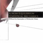 خرید و دانلود نسخه کامل کتاب A Non-Equilibrium Statistical Mechanics: Without the Assumption of Molecular Chaos